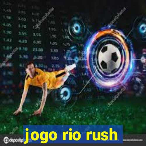 jogo rio rush